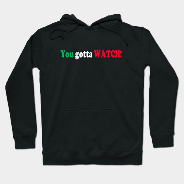 You Gotta Watch! (Sage Italian Advice) Hoodie by Philip_de_Goya